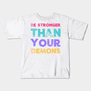 Be Stronger Than Your Demons Inspiring Motivational Sober Gym Gifts Kids T-Shirt